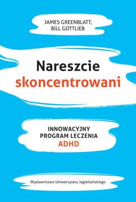 Nareszcie skoncentrowani. Autor: Greenblat James, Gottlieb Bill. SmakLiter.pl Okładka książki Nareszcie skoncentrowani