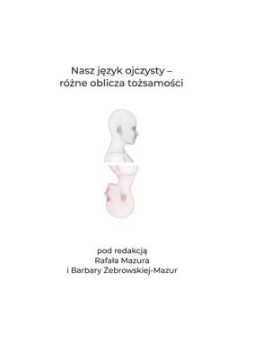 Nasz język ojczysty Różne oblicza tożsamości. Wydawca: Libron. SmakLiter.pl Opakowanie Nasz język ojczysty Różne oblicza tożsamości