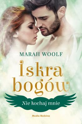 Nie kochaj mnie T.1 Iskra bogów. Autor: Marah Woolf. SmakLiter.pl Okładka książki Nie kochaj mnie T.1 Iskra bogów