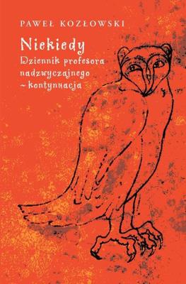 Niekiedy. Dziennik profesora nadzwyczajnego - kontynuacja. Autor: Paweł Kozłowski (red.). SmakLiter.pl Okładka książki Niekiedy. Dziennik profesora nadzwyczajnego - kontynuacja