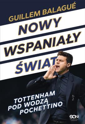 Okładka książki Nowy wspaniały świat. Tottenham pod wodzą...