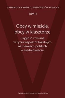 Obcy w mieście, obcy w klasztorze Ciągłość i zmiana w życiu wspólnot lokalnych na ziemiach polskich. Wydawca: Wydawnictwo Uniwersytetu Rzeszowskiego. SmakLiter.pl Opakowanie Obcy w mieście, obcy w klasztorze Ciągłość i zmiana w życiu wspólnot lokalnych na ziemiach polskich