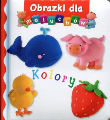 Obrazki dla maluchów - Kolory. Autor: Nathalie Belineau. SmakLiter.pl Okładka książki Obrazki dla maluchów - Kolory
