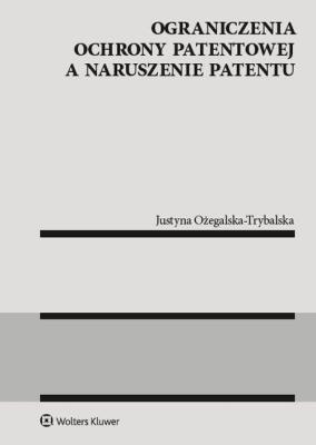 Okładka książki Ograniczenia ochrony patentowej a naruszenie patentu