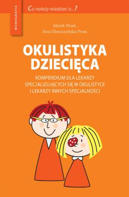 Okładka książki Okulistyka dziecięca Kompendium dla lekarzy specjalizujących się w okulistyce i lekarzy innych specjalności