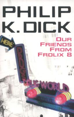 Our Friends From Frolix 8. Autor: Phillip K. Dick. SmakLiter.pl Okładka książki Our Friends From Frolix 8