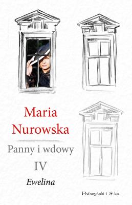 Panny i wdowy T.4 Ewelina. Autor: Maria Nurowska. SmakLiter.pl Okładka książki Panny i wdowy T.4 Ewelina