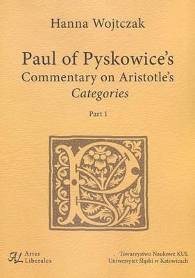 Paul of Pyskowice's Commentary on Aristotle's Categories Part 1. Autor: Wojtczak Hanna. SmakLiter.pl Okładka książki Paul of Pyskowice's Commentary on Aristotle's Categories Part 1