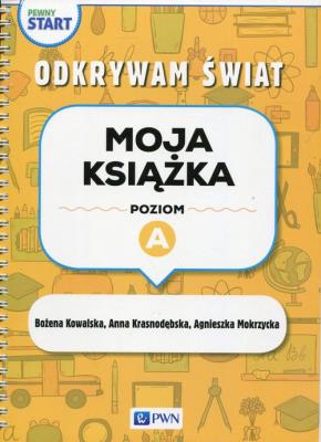 Pewny start. Odkrywam świat. Moja książka poz.A. Autor: Agnieszka Mokrzycka, Krasnodębska Joanna. SmakLiter.pl Okładka książki Pewny start. Odkrywam świat. Moja książka poz.A