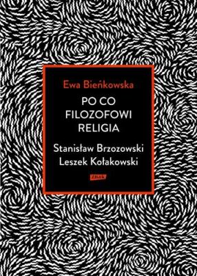 Okładka książki Po co filozofowi religia. Stanisław Brzozowski, Leszek Kołakowski