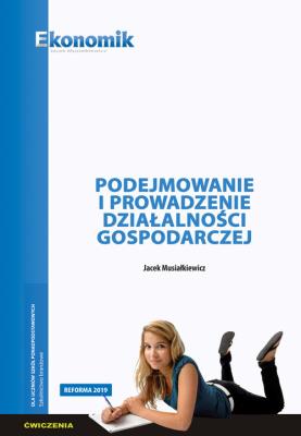 Podejmowanie i prow. działalności gosp. ćw. w.2019. Autor: Jacek Musiałkiewicz. SmakLiter.pl Okładka książki Podejmowanie i prow. działalności gosp. ćw. w.2019
