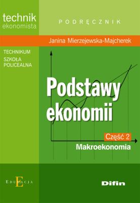 Podstawy Ekonomii cz 2 - Makroekonomia DIFIN. Autor: Janina Mierzejewska-Majcherek. SmakLiter.pl Okładka książki Podstawy Ekonomii cz 2 - Makroekonomia DIFIN