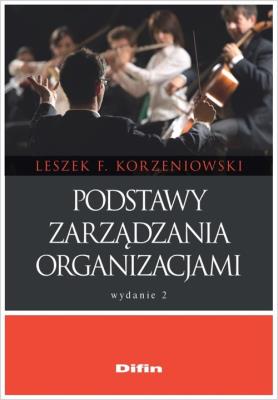 Podstawy zarządzania organizacjami w.2019. Autor: Korzeniowski Leszek F.. SmakLiter.pl Okładka książki Podstawy zarządzania organizacjami w.2019