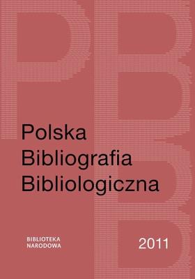 Polska Bibliografia Bibliologiczna 2011. Autor: Jaroszewicz Grażyna, Sijka Katarzyna, Szablewski Maciej. SmakLiter.pl Okładka książki Polska Bibliografia Bibliologiczna 2011
