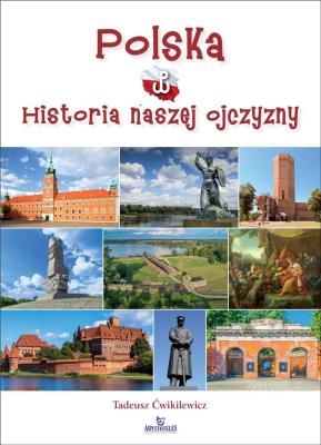 Polska - historia naszej Ojczyzny. Autor: Ćwikilewicz Tadeusz. SmakLiter.pl Okładka książki Polska - historia naszej Ojczyzny