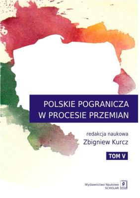Opakowanie Polskie Pogranicza w procesie przemian Tom 5