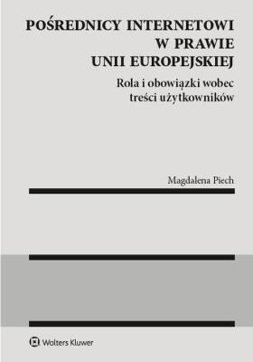 Pośrednicy internetowi w prawie Unii Europejskiej. Autor: Magdalena Piechota. SmakLiter.pl Okładka książki Pośrednicy internetowi w prawie Unii Europejskiej