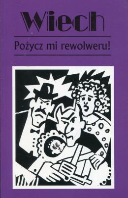 Pożycz mi rewolweru! w.2. Autor: Wiech Stefan Wiechecki. SmakLiter.pl Okładka książki Pożycz mi rewolweru! w.2