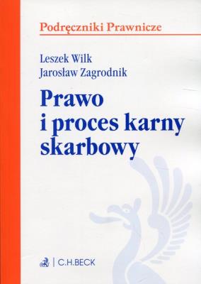 Prawo i proces karny skarbowy. Autor: Wilk Leszek, Zagrodnik Jarosław. SmakLiter.pl Okładka książki Prawo i proces karny skarbowy