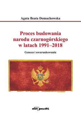 Okładka książki Proces budowania narodu czarnogórskiego w latach 1991-2018