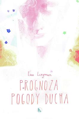 Prognoza pogody ducha. Autor: Ewa Liegman. SmakLiter.pl Okładka książki Prognoza pogody ducha