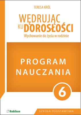 Program dla klasy 6 szkoły podstawowej. Wędrując ku dorosłości.. Autor: Teresa Król. SmakLiter.pl Okładka książki Program dla klasy 6 szkoły podstawowej. Wędrując ku dorosłości.