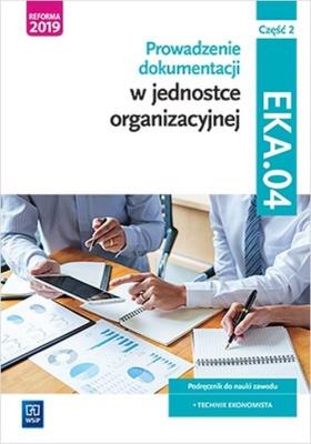 Prowadzenie dok. w jedn. org. Kwal. EKA.04. cz.2. Autor: red. Joanna Ablewicz, Dębski Damian, Krasnodębski Jan Paweł. SmakLiter.pl Okładka książki Prowadzenie dok. w jedn. org. Kwal. EKA.04. cz.2