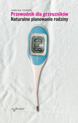 Okładka książki Przewodnik dla grzeszników Naturalne planowanie rodziny