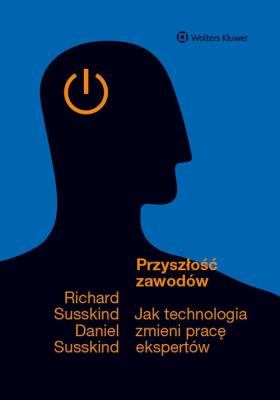 Przyszłość zawodów. Autor: Daniel Susskind, Susskind Richard. SmakLiter.pl Okładka książki Przyszłość zawodów