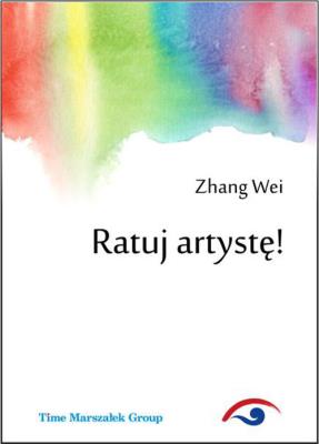 Ratuj artystę!. Autor: Zhang Weiwen. SmakLiter.pl Okładka książki Ratuj artystę!