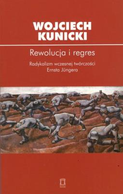 Rewolucja i regres. Autor: Kunicki Wojciech. SmakLiter.pl Okładka książki Rewolucja i regres
