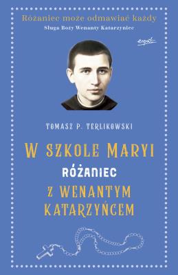 RÓŻANIEC Z WENANTYM KATARZYŃCEM. Autor: Tomasz P. Terlikowski. SmakLiter.pl Okładka książki RÓŻANIEC Z WENANTYM KATARZYŃCEM
