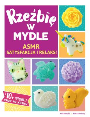 Rzeźbię w Mydle. Autor: Makiko Sone. SmakLiter.pl Okładka książki Rzeźbię w Mydle