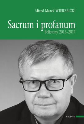 Sacrum i profanum. Autor: Ks. Alfred Marek Wierzbicki. SmakLiter.pl Okładka książki Sacrum i profanum