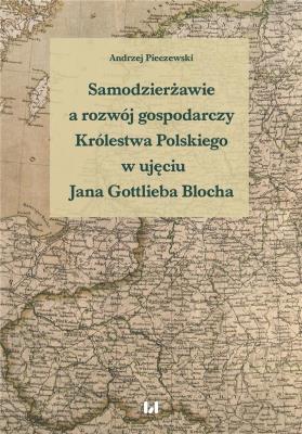 Okładka książki Samodzierżawie a rozwój gospodarczy Królestwa Polskiego w ujęciu Jana Gottlieba Blocha