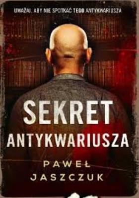 SEKRET ANTYKWARIUSZA. Autor: Jaszczuk Paweł. SmakLiter.pl Okładka książki SEKRET ANTYKWARIUSZA