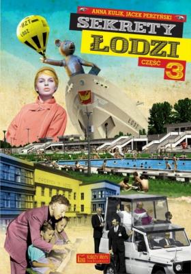 Sekrety Łodzi Część 3. Autor: Jacek Perzyński. SmakLiter.pl Okładka książki Sekrety Łodzi Część 3
