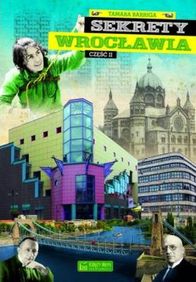 Sekrety Wrocławia Część 2. Autor: Tamara Barriga. SmakLiter.pl Okładka książki Sekrety Wrocławia Część 2