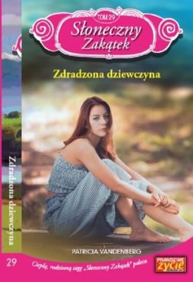 Słoneczny zakątek t. 29 Zdradzona dziewczyna   /K/. Autor: Vandenberg Patricia. SmakLiter.pl Okładka książki Słoneczny zakątek t. 29 Zdradzona dziewczyna   /K/