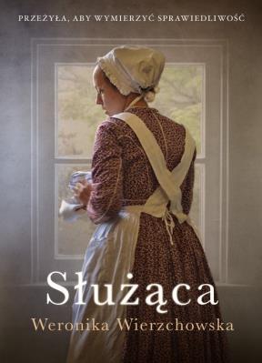 Służąca. Autor: Wierzchowska Weronika. SmakLiter.pl Okładka książki Służąca