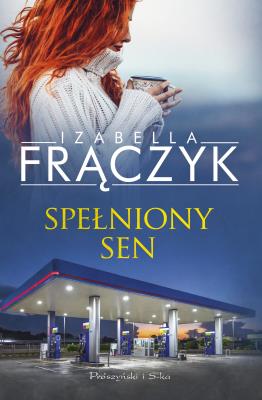 SPEŁNIONY SEN. Autor: Frączyk Izabella. SmakLiter.pl Okładka książki SPEŁNIONY SEN