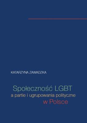 Okładka książki Społeczność LGBT a partie i ugrupowania polityczne w Polsce