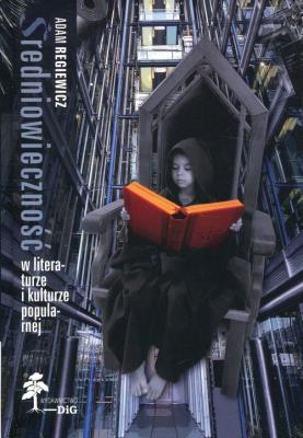 Średniowieczność w literaturze i kulturze popularnej. Autor: Regiewicz Adam. SmakLiter.pl Okładka książki Średniowieczność w literaturze i kulturze popularnej