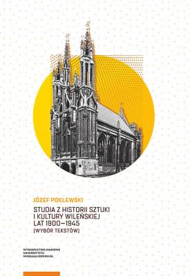 Okładka książki Studia z historii sztuki i kultury wileńskiej lat 1900-1945