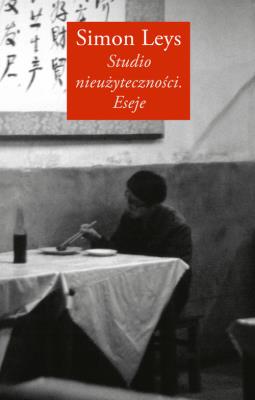 Studio nieużyteczności Eseje. Autor: Leys Simon. SmakLiter.pl Okładka książki Studio nieużyteczności Eseje
