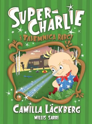 SUPER-CHARLIE I TAJEMNICA BABCI. Autor: Läckberg Camilla. SmakLiter.pl Okładka książki SUPER-CHARLIE I TAJEMNICA BABCI
