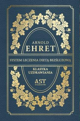 System leczenia dietą bezśluzową. Autor: Arnold Ehret. SmakLiter.pl Okładka książki System leczenia dietą bezśluzową