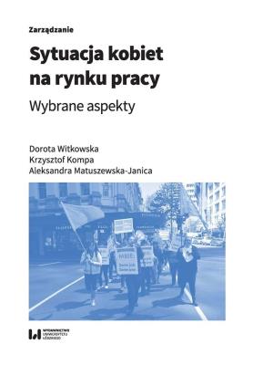 Sytuacja kobiet na rynku pracy. Autor: Witkowska Dorota, Kompa Krzysztof, Aleksandra Matuszewska-Janica. SmakLiter.pl Okładka książki Sytuacja kobiet na rynku pracy