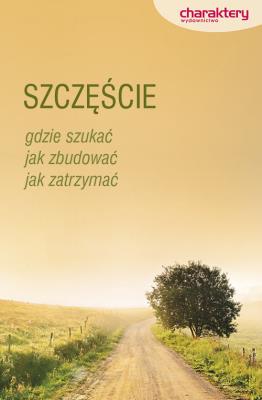 Szczęście. Gdzie szukać, jak zbudować.... Autor: Piotr Żak (red.). SmakLiter.pl Okładka książki Szczęście. Gdzie szukać, jak zbudować...