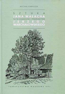 Okładka książki Sztuka Jana Wałacha na tle działalności i piśmiennictwa Jerzego Warchałowskiego